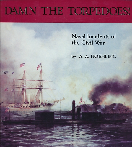 Damn the Torpedoes! Naval Incidents of the Civil War.