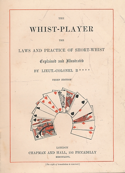 The Whist-Player. The Laws and Practice of Short-Whist Explained and Illustrated.