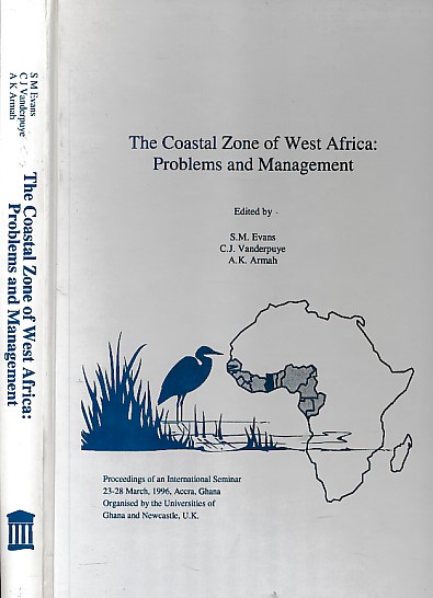 The Coastal Zone of West Africa: Problems and Management. Proceedings of an International Seminar 23 - 28 March, 1996, Accra, Ghana Organised by the Universities of Ghana and Newcastle, U.K.