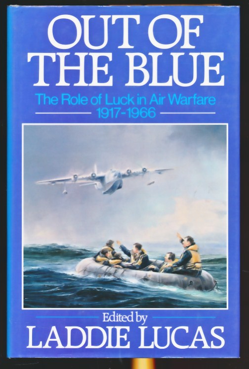 Out of the Blue. The Role of Luck in Air Warfare 1917-1966.