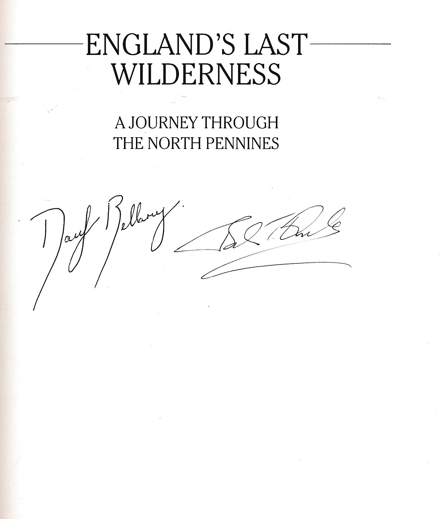 England's Last Wilderness. A Journey Through the North Pennines. Signed copy.