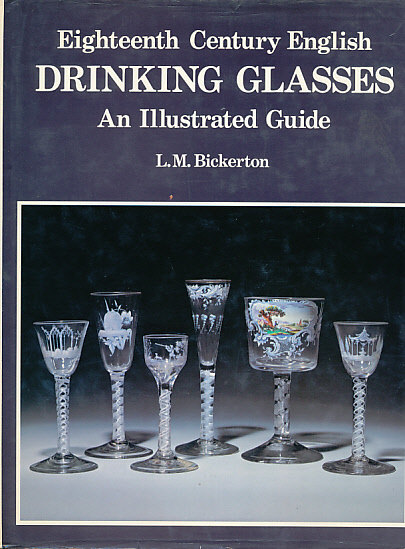 Eighteenth Century English Drinking Glasses. An Illustrated Guide.