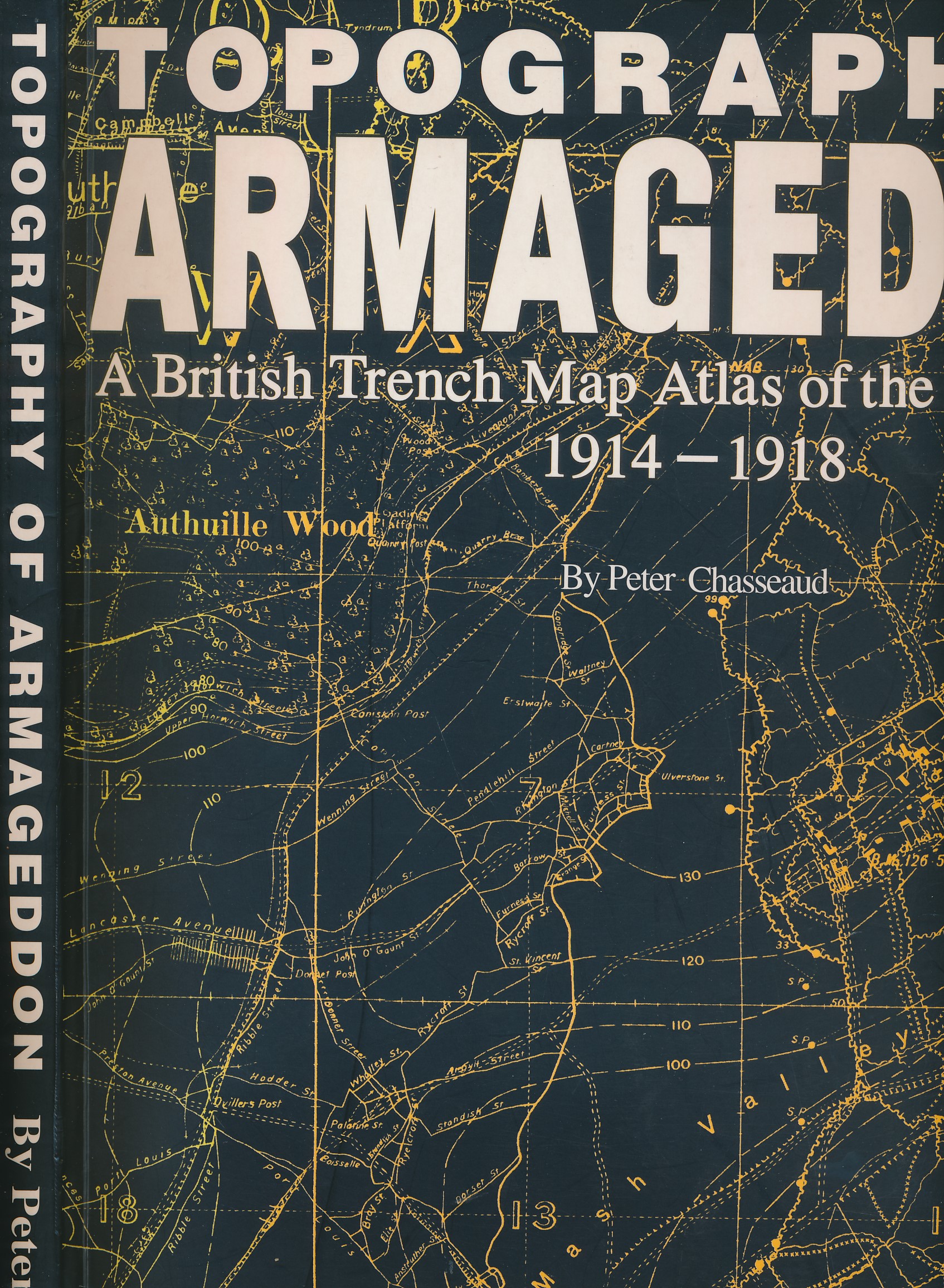 Topography of Armageddon. A British Trench Map Atlas of the Western Front 1914 - 1918