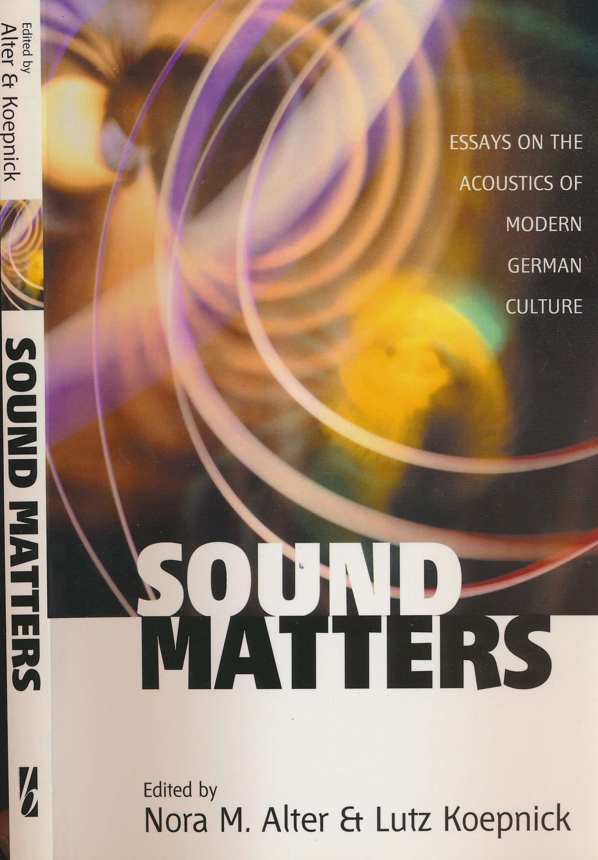 Sound Matters. Essays on the Acoustics of Modern German Culture