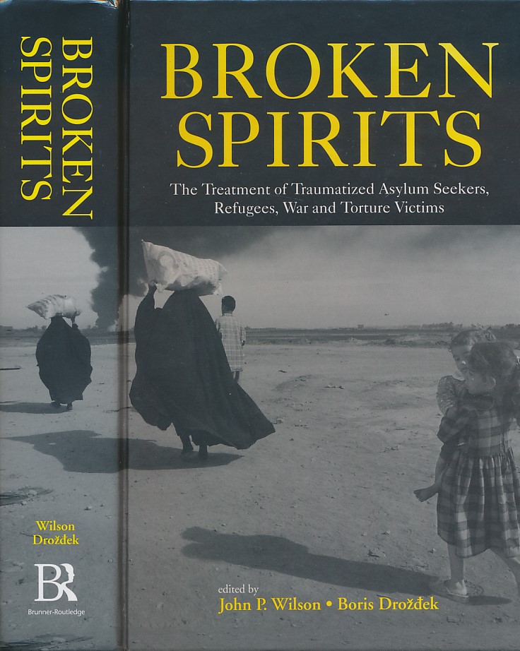 Broken Spirits. The Treatment of Traumatized Asylum Seekers, Refugees, War and Torture Victims