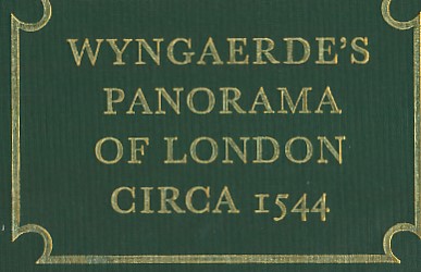 The Panorama of London circa 1544 by Anthonis van den Wyngaerde. Publication No. 151.