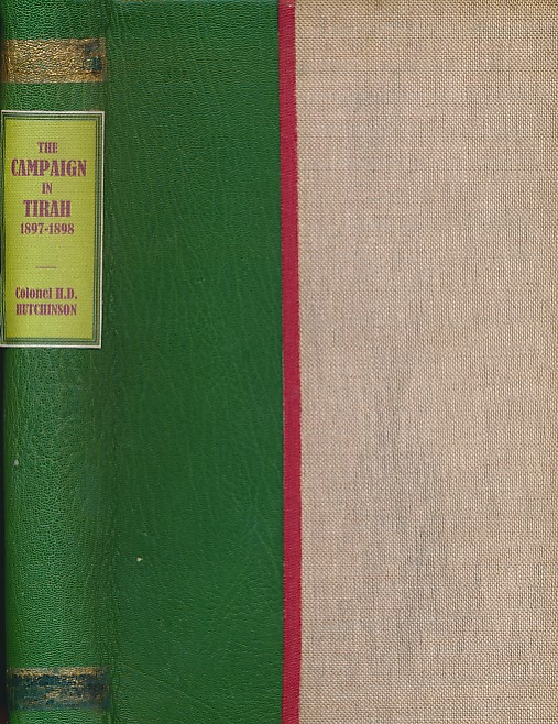 The Campaign in Tirah 1897-1898. An Account of the Expedition Against the Orakzais and Afridis Under General Sir William Lockhart