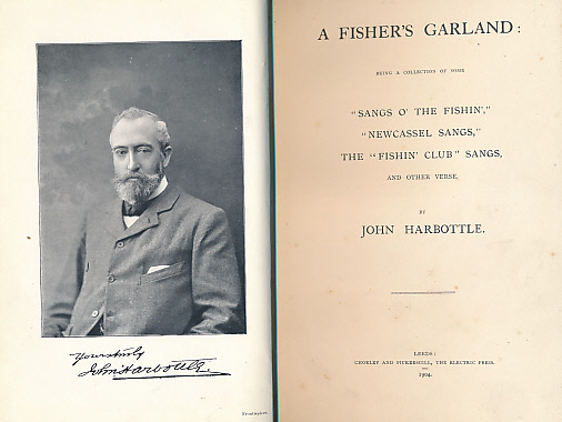A Fisher's Garland: Being a Collection of Some: "Sangs O' the Fishin," "Newcassel Sangs" The "Fishin' Club" Sangs and Other Verse. Angling Songs, Newcassel Sangs, and other verse. Signed copy.