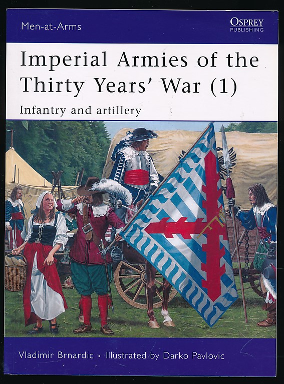 Imperial Armies of the Thirty Years' War (1). Infantry and Artillery Men-at-Arms Series 457