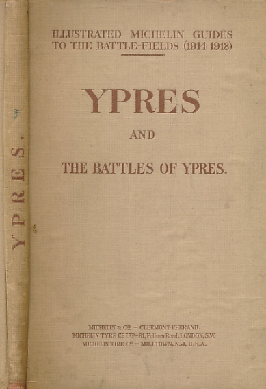 Ypres and the Battle of Ypres. Illustrated Michelin Guides to the Battle-Fields 1914-1918.