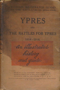 Ypres and the Battles for Ypres. Illustrated Michelin Guides to the Battle-Fields 1914-1918.