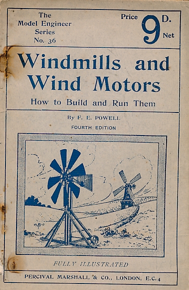 Windmills and Wind Motors. The Model Engineer Series No. 36.