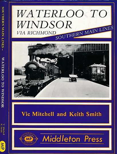 Waterloo to Windsor. Southern Main Lines. Signed copy.