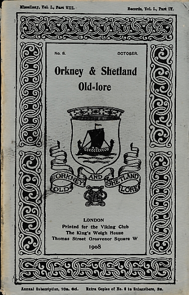 Orkney and Shetland Old-Lore Miscellany, Volume 1 Part VIII + Records, Volume I Part IV. October 1908. Old-Lore Series 8.