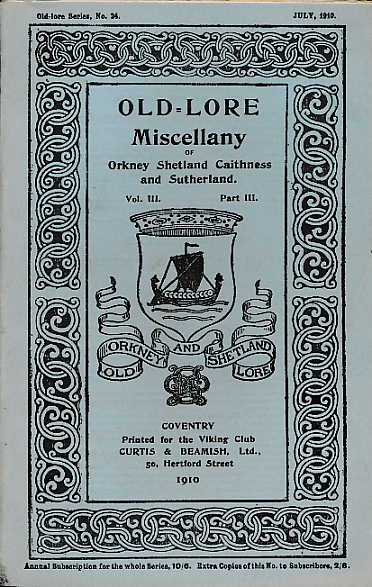 Old-Lore Miscellany of Orkney, Shetland, Caithness and Sutherland, Volume III Part III. July 1910. Old-Lore Series 24.