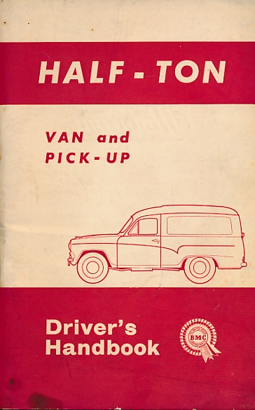 Half-Ton Van and Pick-up. Workshop Driver's Handbook. [Morris 1100; Austin 1100]