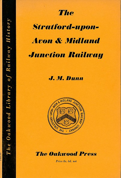 The Stratford-upon-Avon & Midland Junction Railway. Oakwood Railway History No 10.