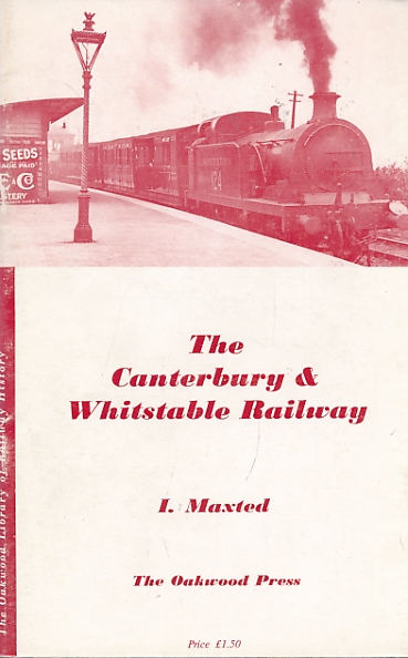 The Cantebury & Whistable Railway. Oakwood Railway History No 27.