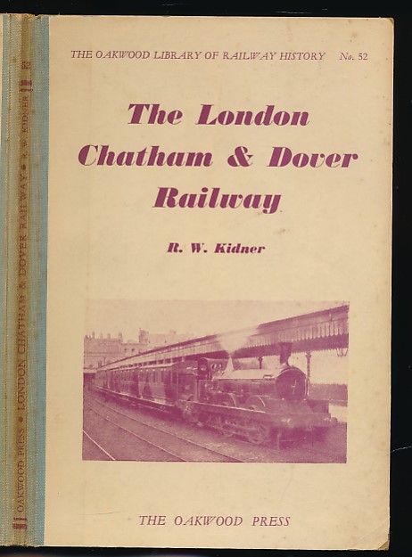 The London Chatham & Dover Railway. Oakwood Railway History No 52.