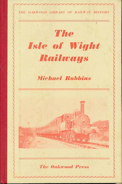 The Isle of Wight Railways. Oakwood Railway History No 54. 1953.