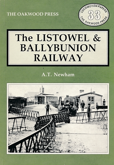 The Listowel and Ballybunion Railway. Oakwood Locomotion Papers No 33.