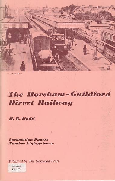 The Horsham-Guildford Direct Railway. Locomotion Papers No 87.