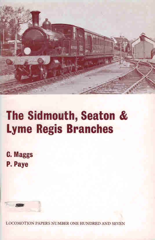The Sidmouth, Seaton and Lyme Regis Branches. Locomotion Papers No. 107.