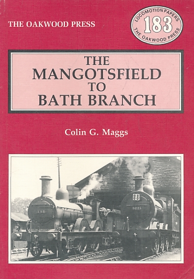 The Mangotsfield to Bath Branch. Oakwood Locomotion Papers No 183.