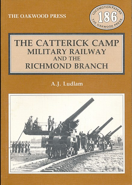 The Catterick Camp Military Railway and the Richmond Branch. Oakwood Locomotion Papers No 186.
