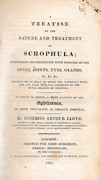 A Treatise on the Nature and Treatment of Scrophula; Describing its Connection with Diseases of the Spine, Joints, Eyes, Glands & c. ...