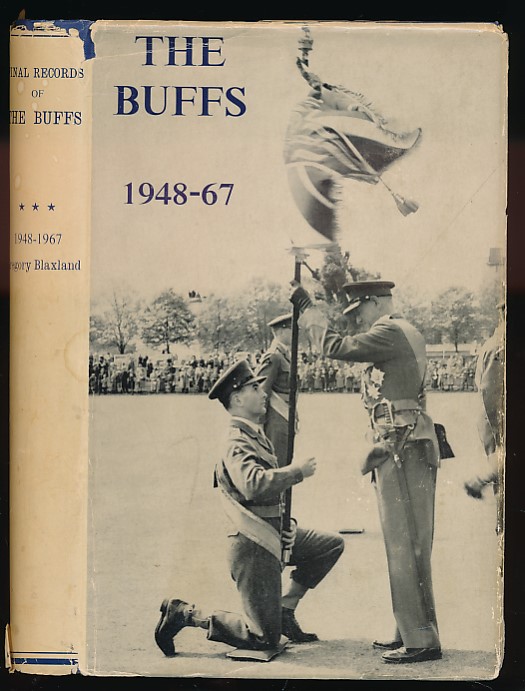 The Farewell Years. The Final Historical Records of the Buffs, Royal East Kent Regiment (3rd Foot) Formerly Designated The Holland Regiment and Prince George of Denmark's Regiment 1948-1967.