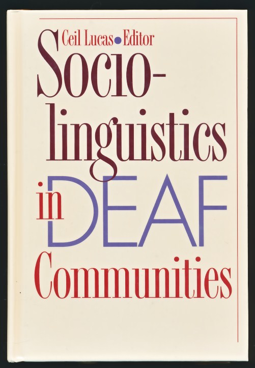 Sociolinguistics in Deaf Communities [The Sociolinguistics in Deaf Communities Series Volume 1]