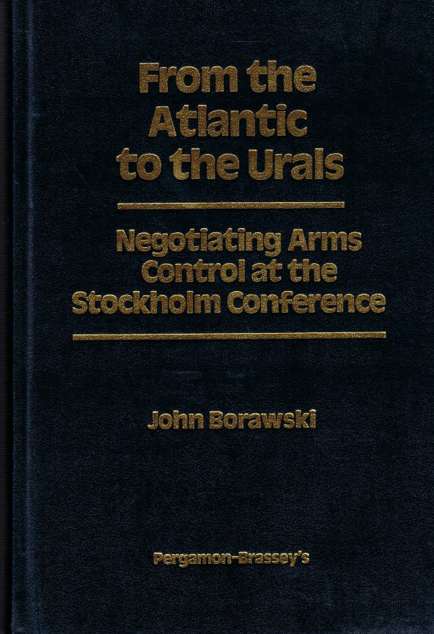 From the Atlantic to the Urals. Negotiating Arms Control at the Stockholm Conference.
