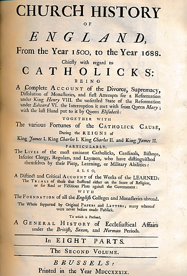 The Church History of England, From the Year 1500, to the Year 1688. Chiefly with Regard to Catholicks. Volume II.