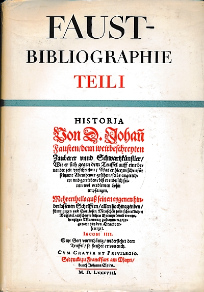 Faust-Bibliographie. Teil I. Allemeines. Grundlagen. Gesamtdarstellungen. Das Faust-Thema vom 16. Jahrhundert bis 1790