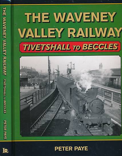 The Waveney Valley Railway. Tivetshall to Beccles.