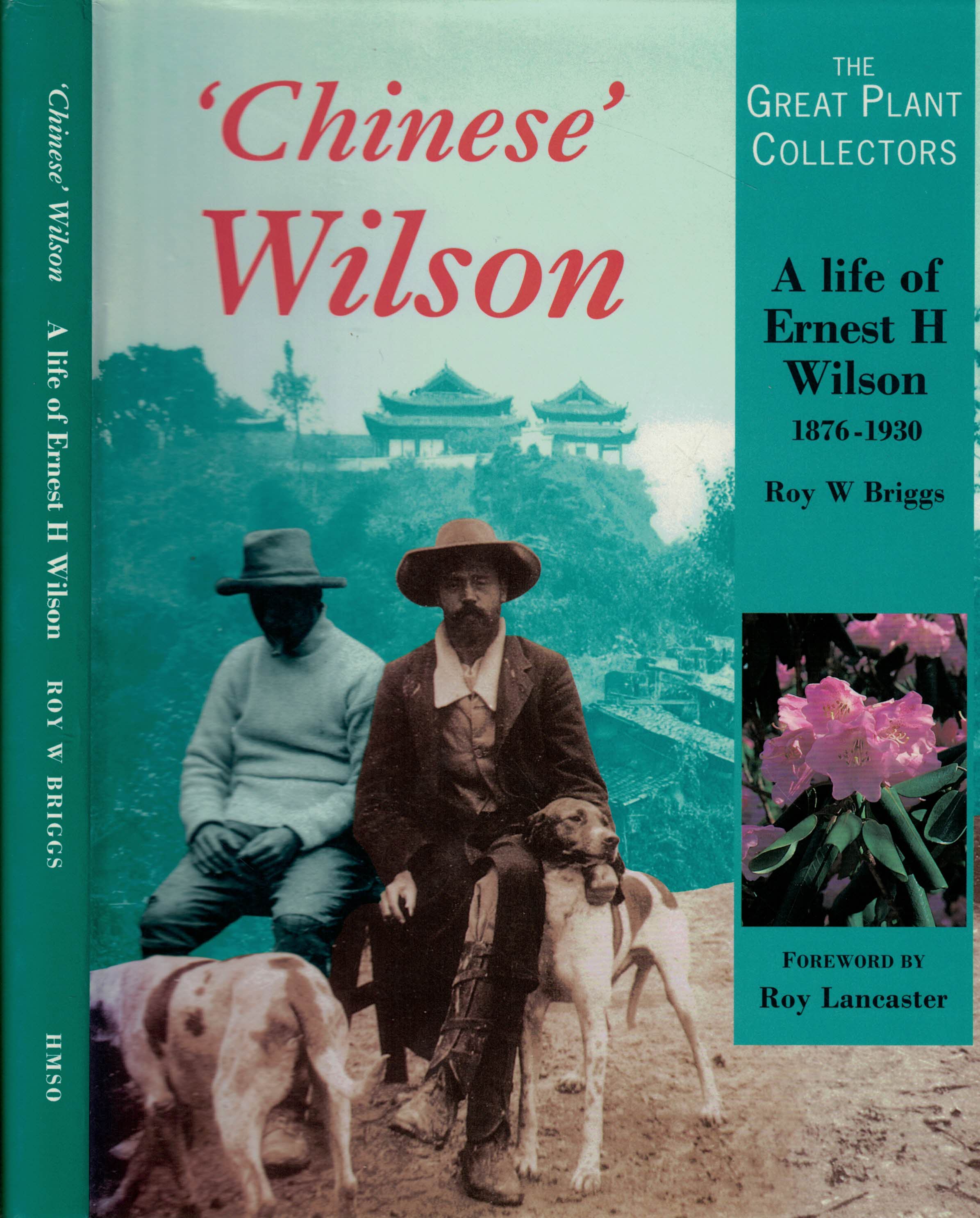 'Chinese' Wilson: A Life of Ernest H Wilson. 1876-1930.