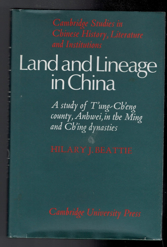 Land and Lineage in China: A Study of T'ung-Ch'eng County, Anhwei, in the Ming and Ch'ing Dynasties