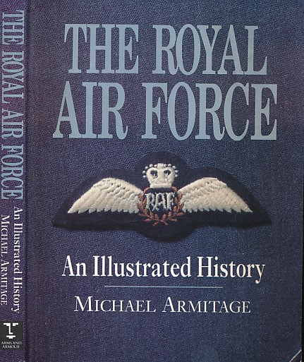 The Royal Air Force. An Illustrated History.