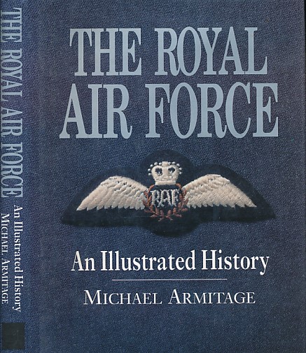 The Royal Air Force. An Illustrated History.