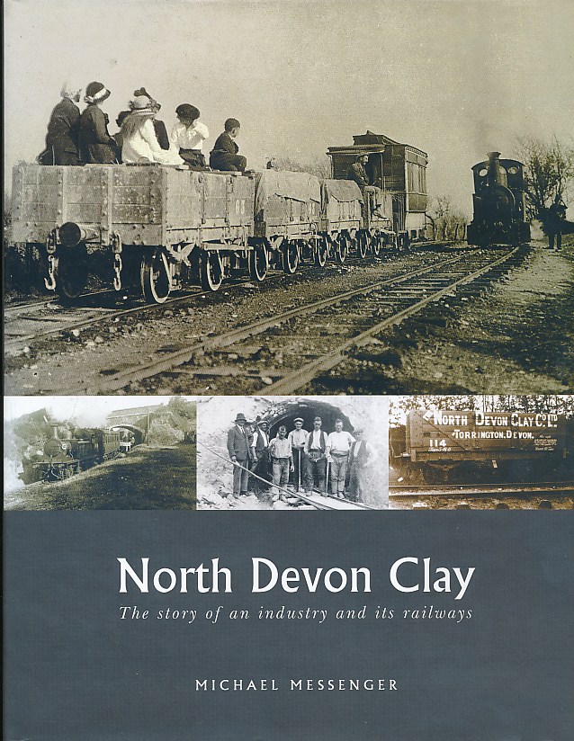 North Devon Clay. The Story of an Industry and its Railways.