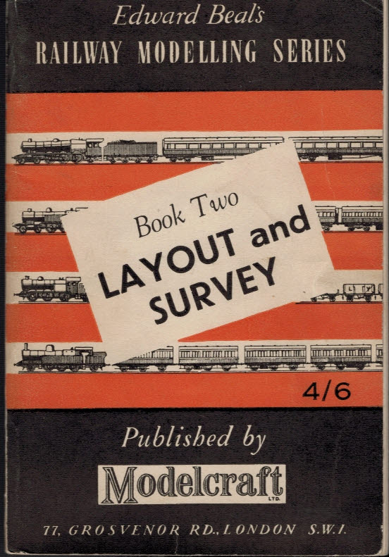 Layout and Survey. Edward Beal's Railway Modelling Series, Book Two.