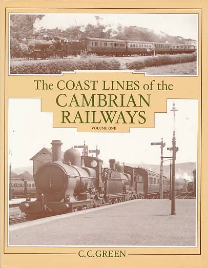 The Coast Lines of the Cambrian Railways. Volume One. Machynlleth to Aberystwyth.