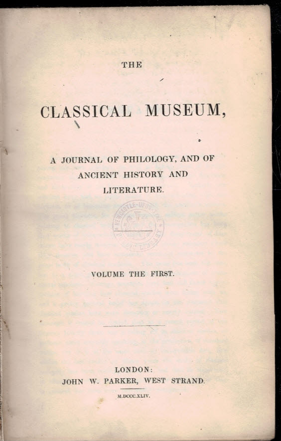 The Classical Museum, A Journal of Philology, And of Ancient History and Literature. Volume I. 1844