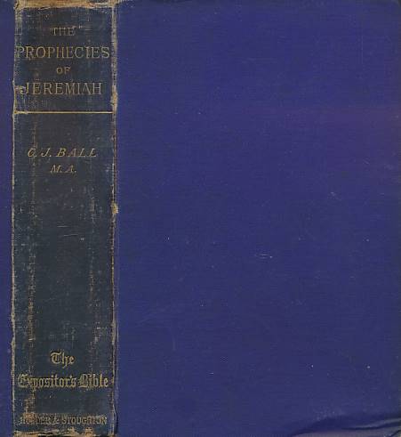 The Prophecies of Jeremiah. With a Sketch of his Life and Times. The Expositor's Bible.