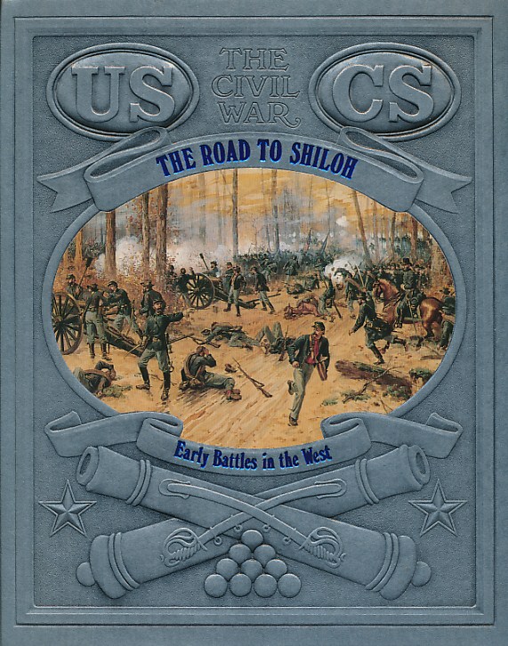The Road to Shiloh: Early Battles in the West. The Civil War. Time-Life.