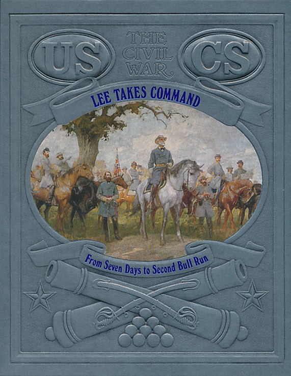 Lee Takes Command: From Seven Days to Second Bull Run. The Civil War. Time-Life.