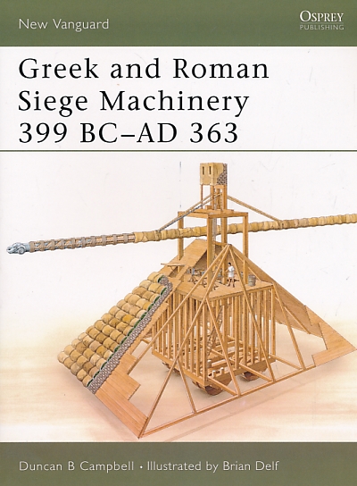Greek and Roman Siege Machinery 399BC-AD363. Osprey New Vanguard Series No. 78.