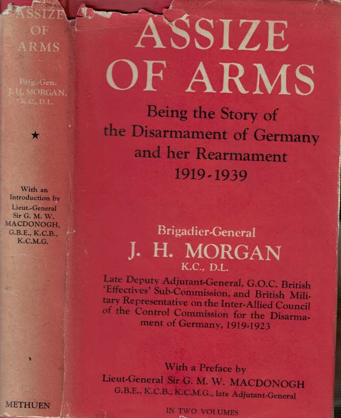 Assize of Arms. Being the Story of the Disarmament of Germany and Her Rearmament (1919-1939). Volume 1 only.
