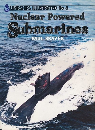 Nuclear Powered Submarines. Warships Illustrated No 5.